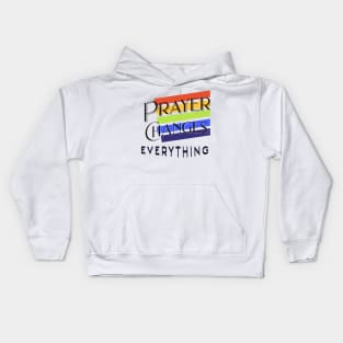 Prayer Changes Everything Kids Hoodie